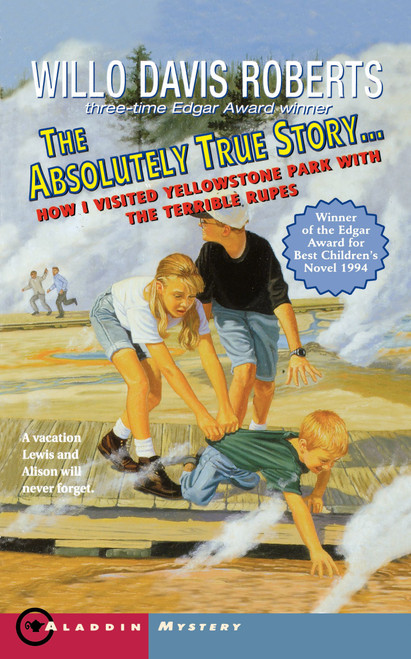 The Absolutely True Story (How I Visited Yellowstone Park with the Terrible Rupes) by Willo Davis Roberts, 9780689814648