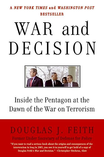 War and Decision (Inside the Pentagon at the Dawn of the War on Terrorism) by Douglas J. Feith, 9780061373664
