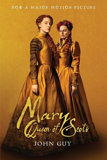 Mary Queen Of Scots (tie-In) (The True Life of Mary Stuart) by John Guy, 9781328638991