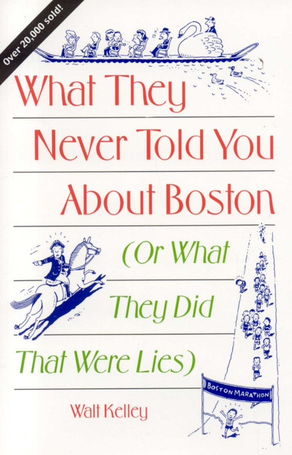 What They Never Told You About Boston (Or What They Did That Were Lies) by Walt Kelley, 9780892723331