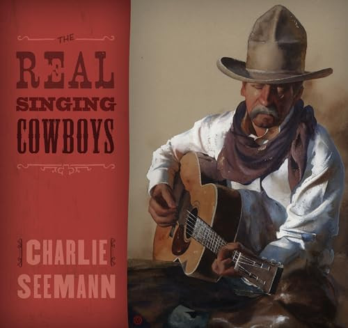 The Real Singing Cowboys by Charlie Seemann, 9781493022311