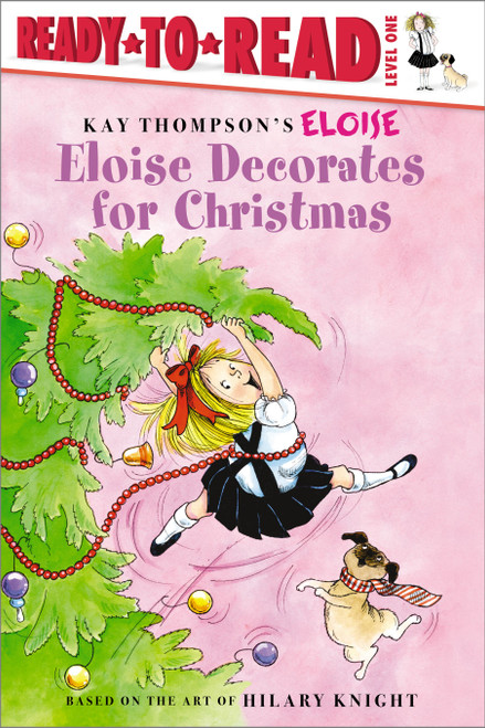 Eloise Decorates for Christmas (Ready-to-Read Level 1) by Kay Thompson, Hilary Knight, Lisa McClatchy, Tammie Lyon, 9781416949787