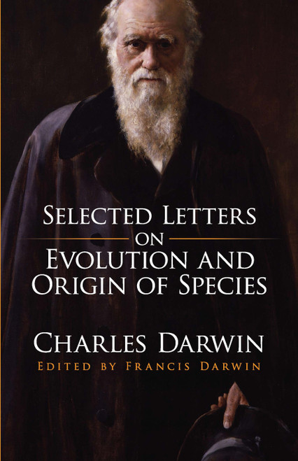 Selected Letters on Evolution and Origin of Species by Charles Darwin, Francis Darwin, 9780486826516