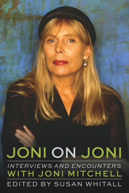Joni on Joni (Interviews and Encounters with Joni Mitchell) by Susan Whitall, 9780914090359