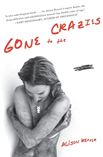 Gone to the Crazies (A Memoir) by Alison Weaver, 9780061374012
