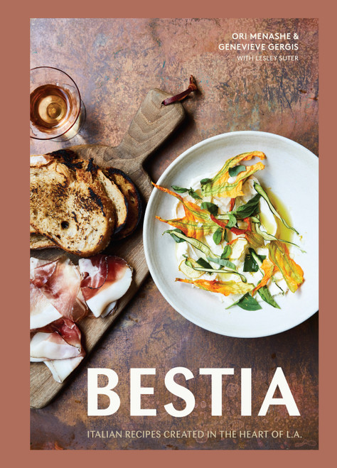 Bestia (Italian Recipes Created in the Heart of L.A. [A Cookbook]) by Ori Menashe, Genevieve Gergis, Lesley Suter, 9780399580901