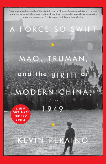 A Force So Swift (Mao, Truman, and the Birth of Modern China, 1949) - 9780307887245 by Kevin Peraino, 9780307887245