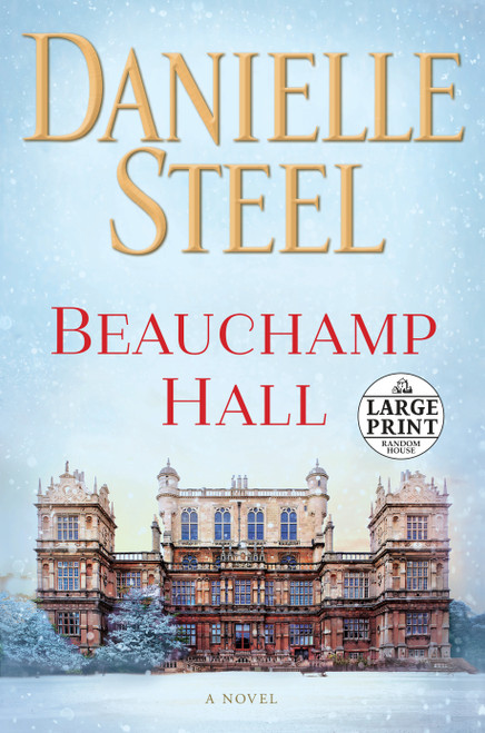 Beauchamp Hall (A Novel) by Danielle Steel, 9781984827654