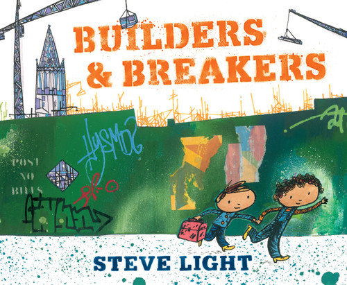 Builders and Breakers by Steve Light, Steve Light, 9780763698720