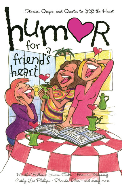 Humor for a Friend's Heart (Stories, Quips, and Quotes to Lift the Heart) by Various, 9781416533764