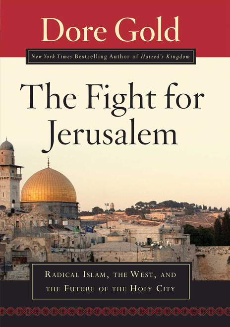 The Fight for Jerusalem (Radical Islam, The West, and The Future of the Holy City) by Dore Gold, 9781596980297