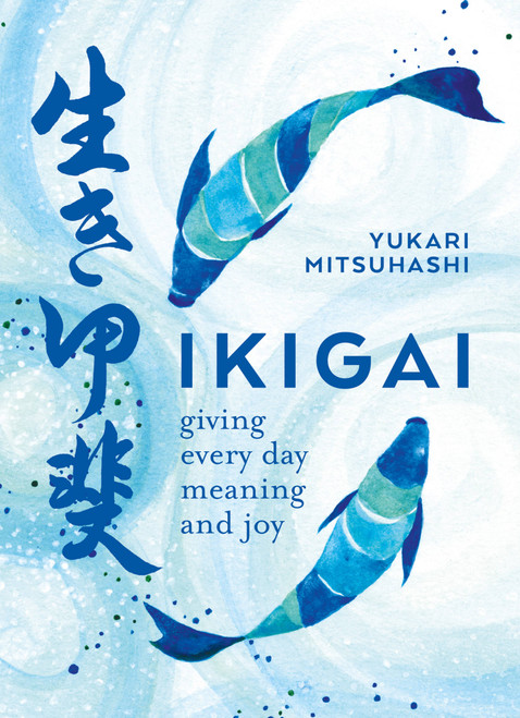 Ikigai (The Japanese Art of a Meaningful Life) (Miniature Edition) by Yukari Mitsuhashi, 9780857834911