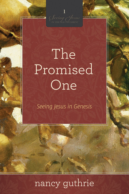 The Promised One (Seeing Jesus in Genesis (A 10-week Bible Study)) by Nancy Guthrie, 9781433526251