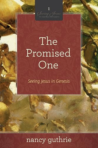 The Promised One (Seeing Jesus in Genesis (A 10-week Bible Study)) by Nancy Guthrie, 9781433526251
