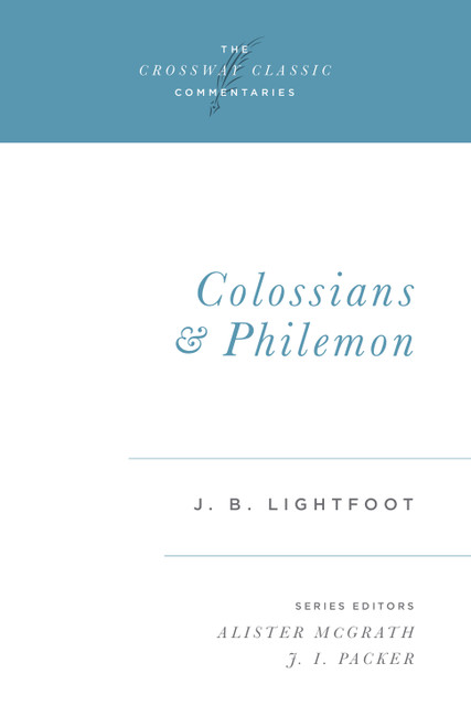 Colossians and Philemon - 9780891079514 by J. B. Lightfoot, Alister McGrath, J. I. Packer, Alister McGrath, 9780891079514