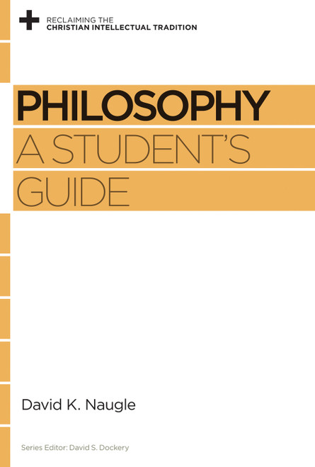 Philosophy (A Student's Guide) by David K. Naugle, David S. Dockery, 9781433531279