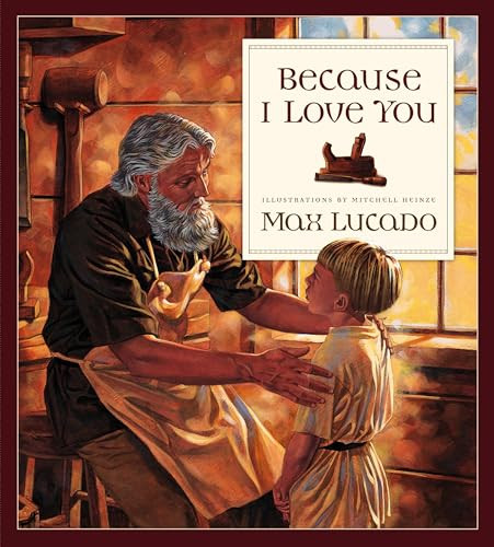 Because I Love You by Max Lucado, Mitchell Heinze, 9780891079927