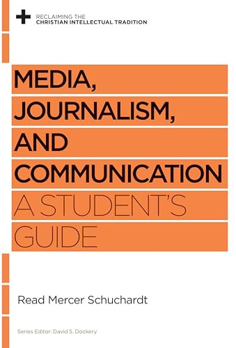 Media, Journalism, and Communication (A Student's Guide) by Read Mercer Schuchardt, David S. Dockery, 9781433535147