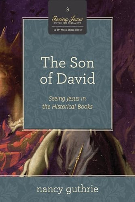 The Son of David (Seeing Jesus in the Historical Books (A 10-week Bible Study)) by Nancy Guthrie, 9781433536564