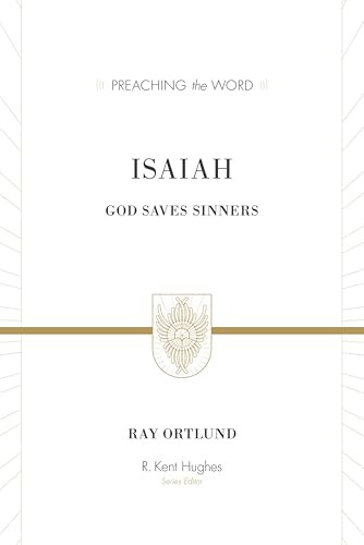 Isaiah (God Saves Sinners (Redesign)) by Ray Ortlund, R. Kent Hughes, 9781433535475