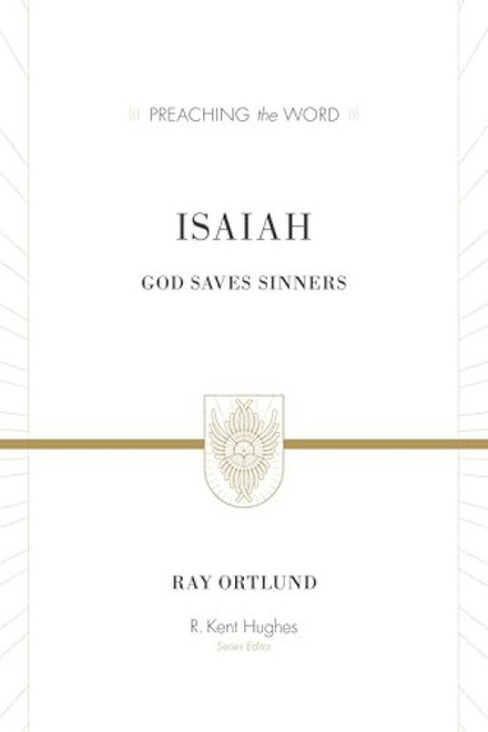 Isaiah (God Saves Sinners (Redesign)) by Ray Ortlund, R. Kent Hughes, 9781433535475
