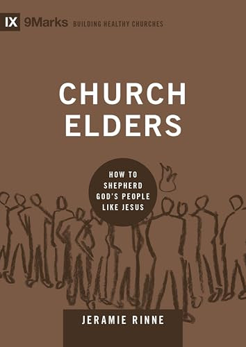 Church Elders (How to Shepherd God's People Like Jesus) by Jeramie Rinne, 9781433540875
