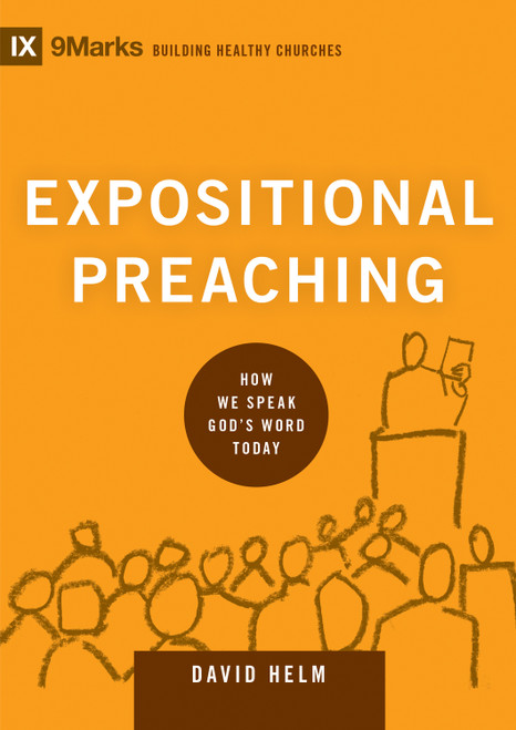 Expositional Preaching (How We Speak God's Word Today) by David R. Helm, 9781433543135