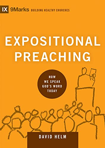Expositional Preaching (How We Speak God's Word Today) by David R. Helm, 9781433543135