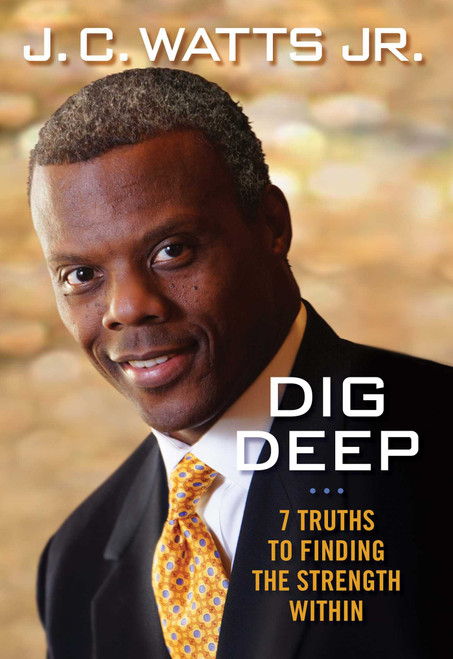 Dig Deep (7 Truths to Finding the Strength Within) by JC Watts, 9781621574606