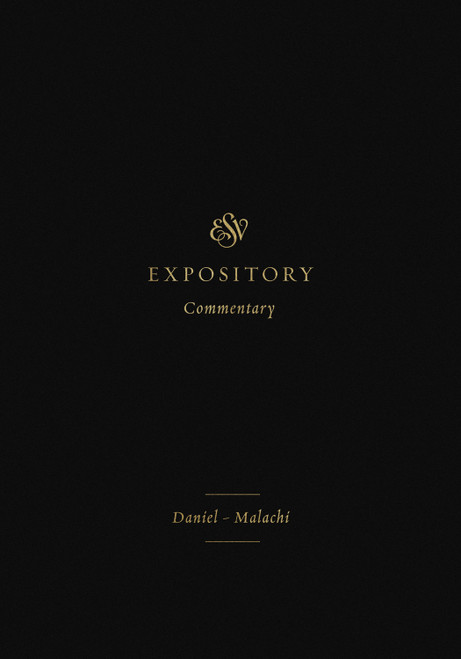 ESV Expository Commentary (Daniel-Malachi (Volume 7)) by Iain M. Duguid, James M. Hamilton Jr., Jay Sklar, Mitchell L. Chase, George M. Schwab Sr., Allan Harman, Michael G. McKelvey, Max Rogland, Stephen G. Dempster, Daniel C. Timmer, David Firth, Jason DeRouchie, Michael Stead, Anthony R. Petterson, Eric Ortlund, 9781433546525