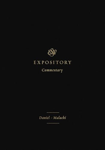 ESV Expository Commentary (Daniel-Malachi (Volume 7)) by Iain M. Duguid, James M. Hamilton Jr., Jay Sklar, Mitchell L. Chase, George M. Schwab Sr., Allan Harman, Michael G. McKelvey, Max Rogland, Stephen G. Dempster, Daniel C. Timmer, David Firth, Jason DeRouchie, Michael Stead, Anthony R. Petterson, Eric Ortlund, 9781433546525
