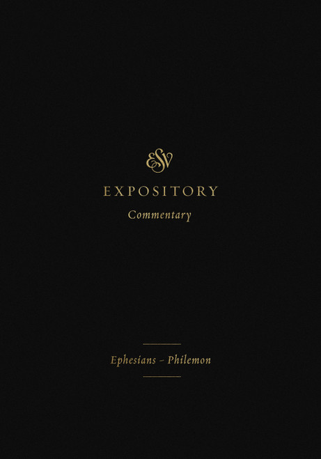 ESV Expository Commentary (Ephesians-Philemon (Volume 11)) by Iain M. Duguid, James M. Hamilton Jr., Jay Sklar, Benjamin L. Merkle, Jason C. Meyer, Alistair I. Wilson, David Chapman, Denny Burk, 9781433546686