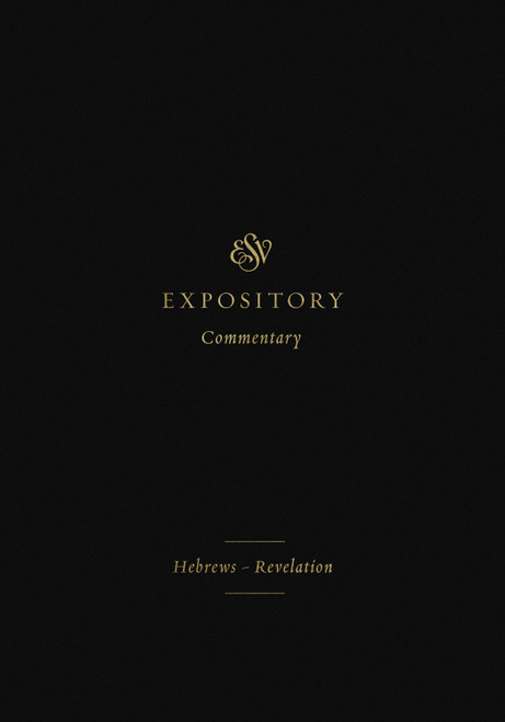 ESV Expository Commentary (Hebrews-Revelation (Volume 12)) by Iain M. Duguid, James M. Hamilton Jr., Jay Sklar, Dennis E. Johnson, Robert Plummer, Sam Storms, Matthew S. Harmon, Ray Van Neste, Thomas R. Schreiner, 9781433546723