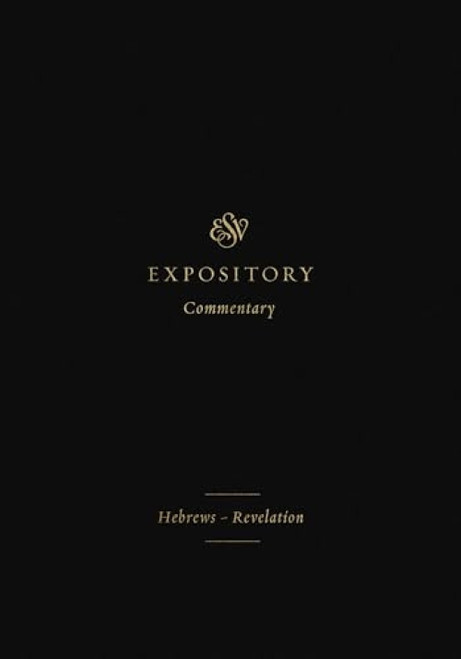 ESV Expository Commentary (Hebrews-Revelation (Volume 12)) by Iain M. Duguid, James M. Hamilton Jr., Jay Sklar, Dennis E. Johnson, Robert Plummer, Sam Storms, Matthew S. Harmon, Ray Van Neste, Thomas R. Schreiner, 9781433546723