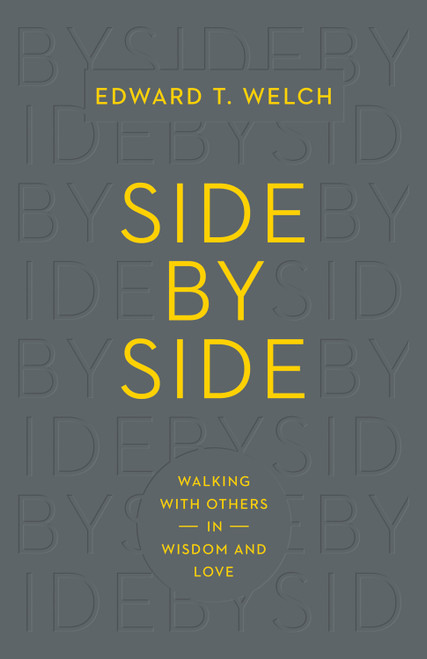 Side by Side (Walking with Others in Wisdom and Love) by Edward T. Welch, 9781433547119