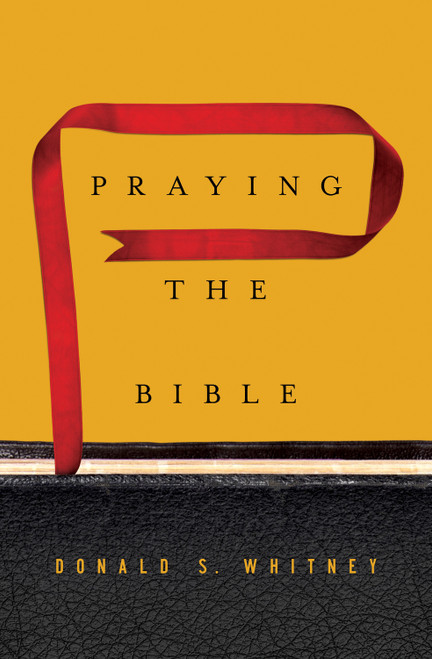 Praying the Bible by Donald S. Whitney, 9781433547843