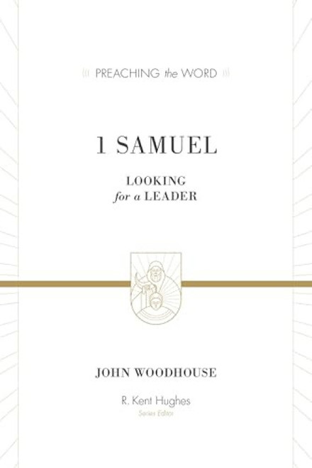 1 Samuel (Looking for a Leader (Redesign)) by John Woodhouse, R. Kent Hughes, 9781433548840