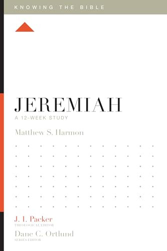 Jeremiah (A 12-Week Study) by Matthew S. Harmon, J. I. Packer, Dane Ortlund, Lane T. Dennis, 9781433549083