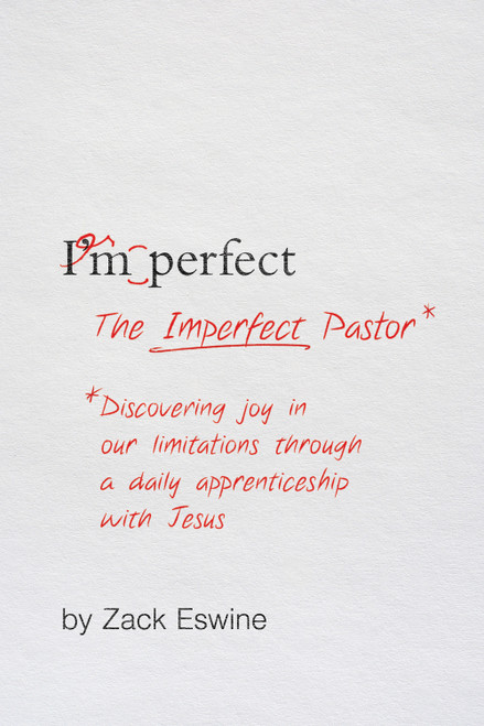 The Imperfect Pastor (Discovering Joy in Our Limitations through a Daily Apprenticeship with Jesus) by Zack Eswine, 9781433549335