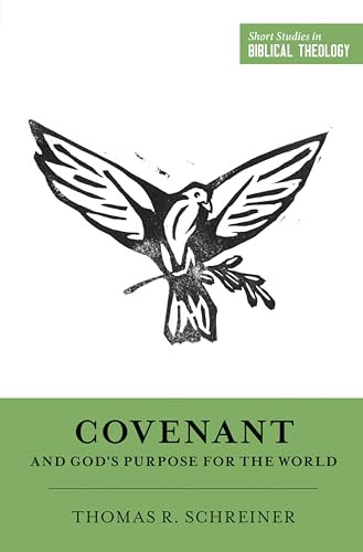 Covenant and God's Purpose for the World by Thomas R. Schreiner, Miles V. Van Pelt, Dane Ortlund, 9781433549991