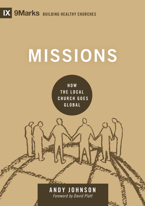Missions (How the Local Church Goes Global) by Andy Johnson, David Platt, 9781433555701