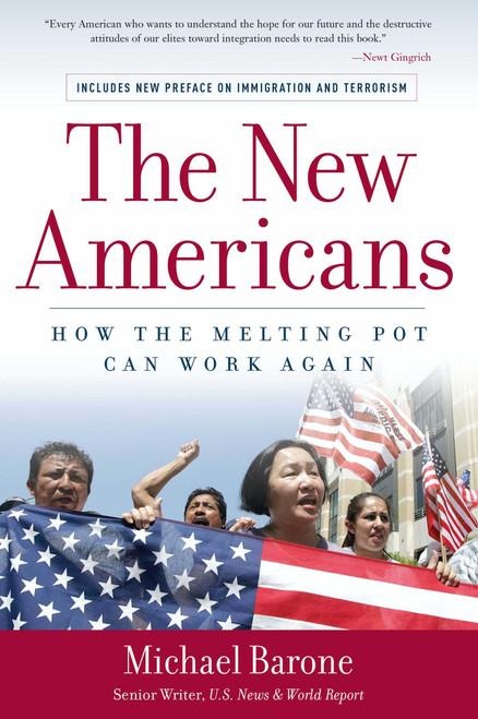 The New Americans (How the Melting Pot Can Work Again) by Michael Barone, 9781596980266