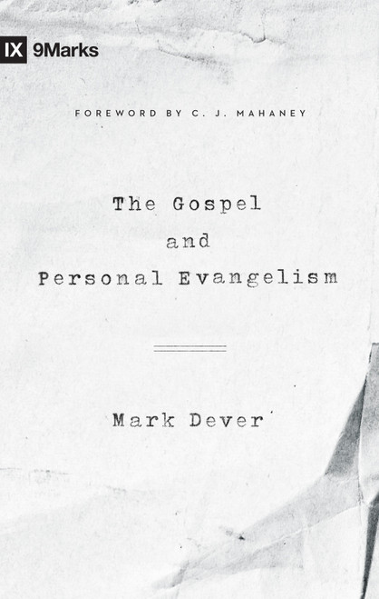 The Gospel and Personal Evangelism (Redesign) by Mark Dever, C. J. Mahaney, 9781433557248