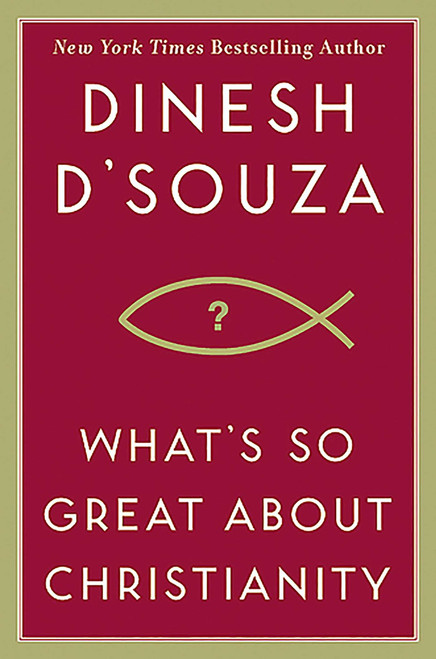What's So Great About Christianity - 9781596985179 by Dinesh D'Souza, 9781596985179