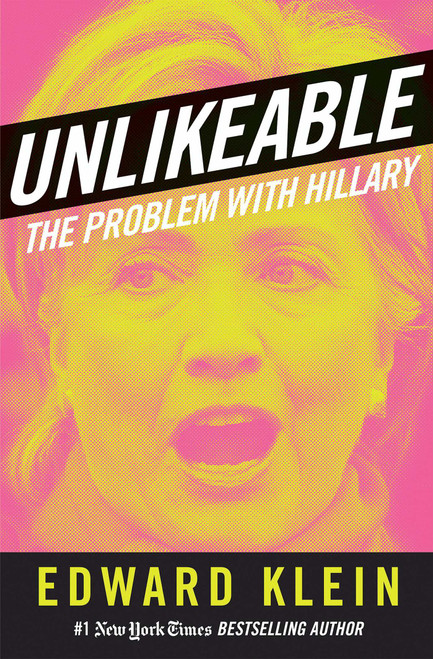 Unlikeable (The Problem with Hillary) by Edward Klein, 9781621573784