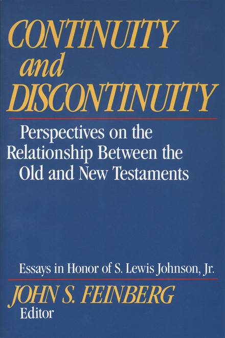 Continuity and Discontinuity (Perspectives on the Relationship Between the Old and New Testaments (Essays in Honor of S. Lewis Johnson, Jr.)) by John S. Feinberg, John S. Feinberg, Rodney Petersen, Willem A. VanGemeren, John S. Feinberg, O. Palmer Robertson, Paul D. Feinberg, Fred H. Klooster, Alan P. Ross, Knox Chamblin, Douglas J. Moo, Marten H. Woudstra, Robert L. Saucy, Bruce K. Waltke, Walter C. Kaiser Jr., John S. Feinberg, John A. Sproule, Sam Storms, 9780891074687