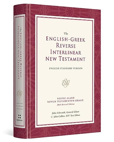 ESV English-Greek Reverse Interlinear New Testament (English Standard Version (Hardcover)) (Bilingual Edition) by John Schwandt, C. John Collins, Logos Research Systems, 9781581346282