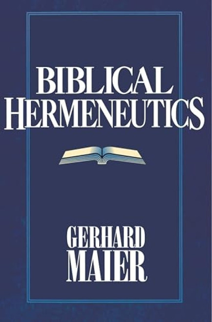 Biblical Hermeneutics - 9780891077671 by Gerhard Maier, Robert W. Yarbrough, Robert W. Yarbrough
