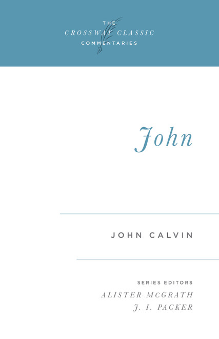 John - 9780891077787 by John Calvin, Alister McGrath, J. I. Packer, J. I. Packer, 9780891077787