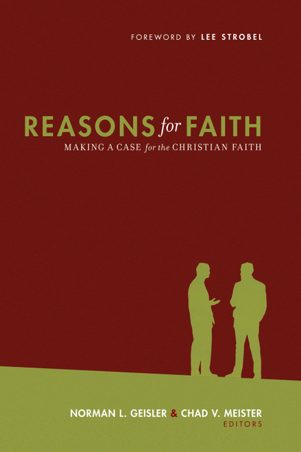 Reasons for Faith (Making a Case for the Christian Faith) by Norman L. Geisler, Chad V. Meister, Mark Mittelberg, Josh McDowell, John Warwick Montgomery, H. Wayne House, E. Calvin Beisner, J. P. Moreland, Francis J. Beckwith, Louis Markos, Scott Klusendorf, Alan W. Gomes, Winfried Corduan, Miguel Angel Endara, Sean Choi, R. Douglas Geivett, Richard G. Howe, Gary R. Habermas, Kurt Van Gorden, Jim Valentine, Eric Pement, Ron Rhodes, Jon Trott, David J. Hesselgrave, Douglas Groothuis, 9781581347876